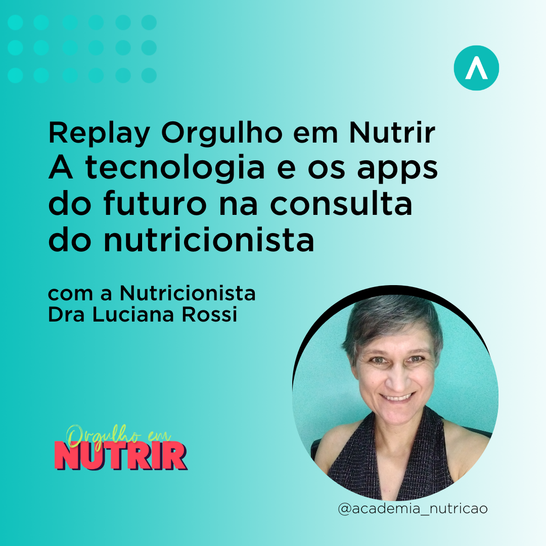 Orgulho de Nutrir – A tecnologia e os apps do futuro na consulta do nutricionista