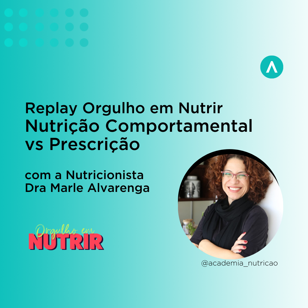 Orgulho de Nutrir – Nutrição comportamental x prescrição